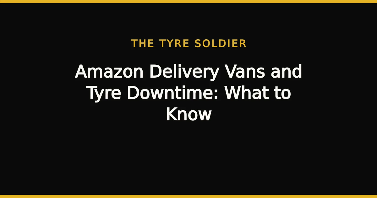 Amazon Delivery Vans and Tyre Downtime