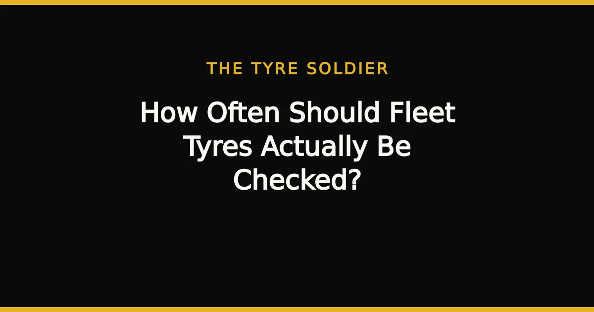 How Often Should Fleet Tyres Be Checked?